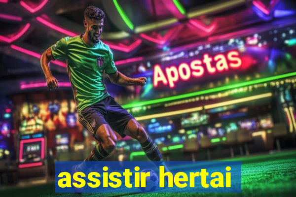 assistir hertai